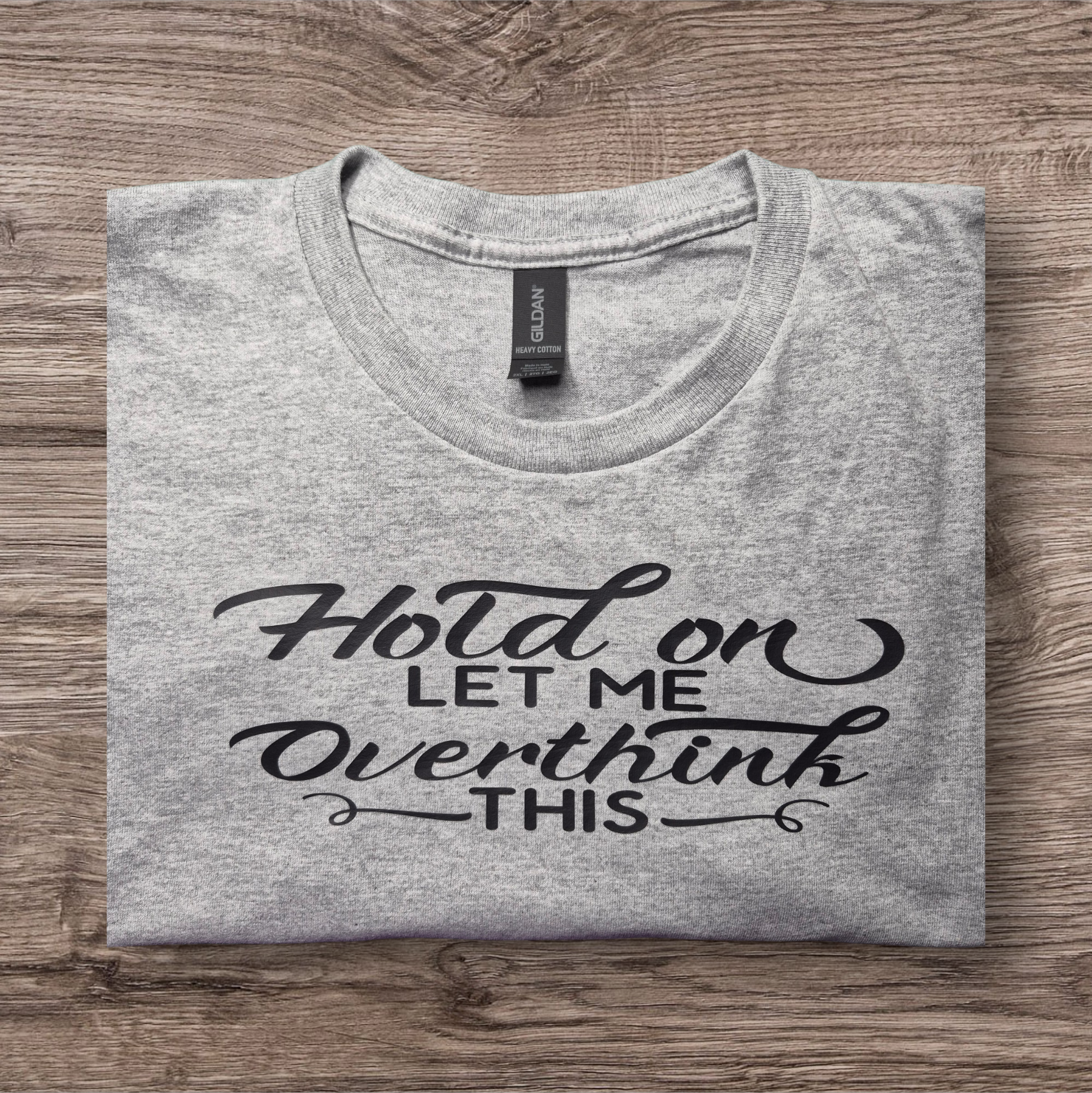 Hold On Let Me Overthink This T-Shirt